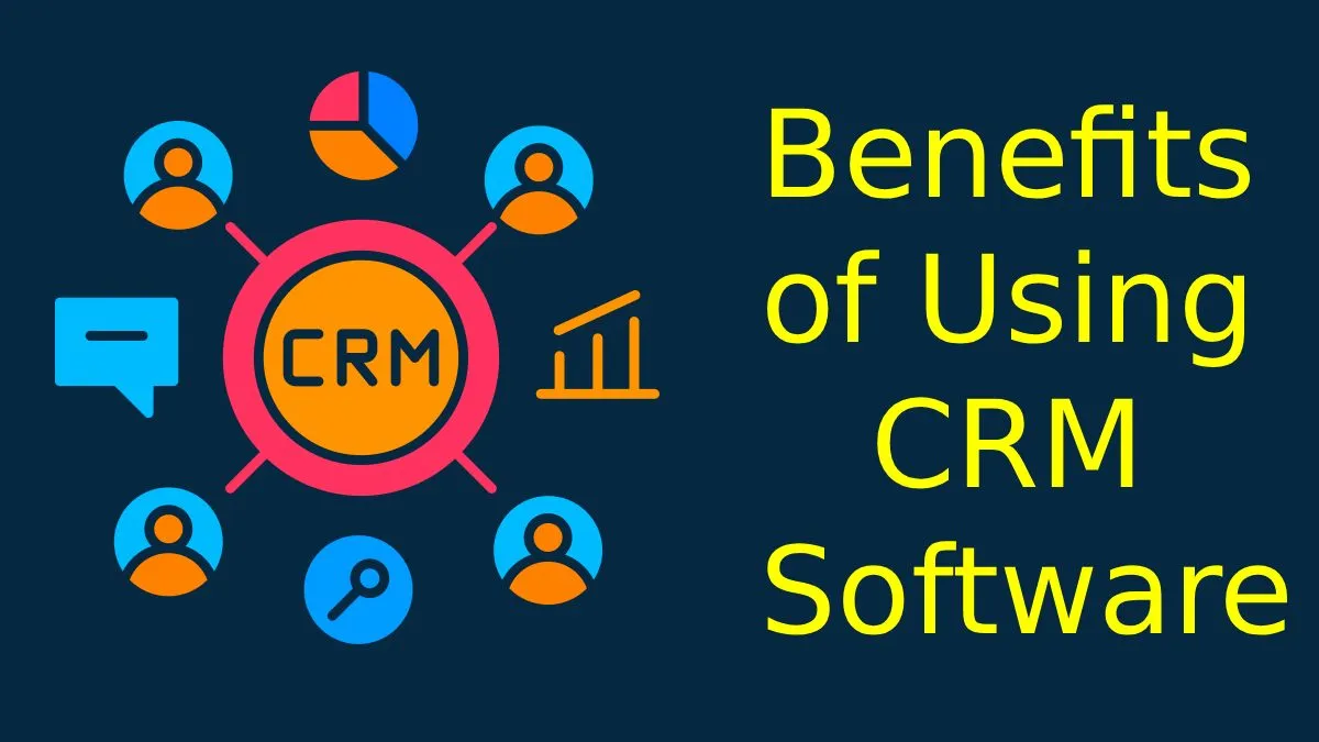 Benefits of Using CRM Software for Small Business Growth