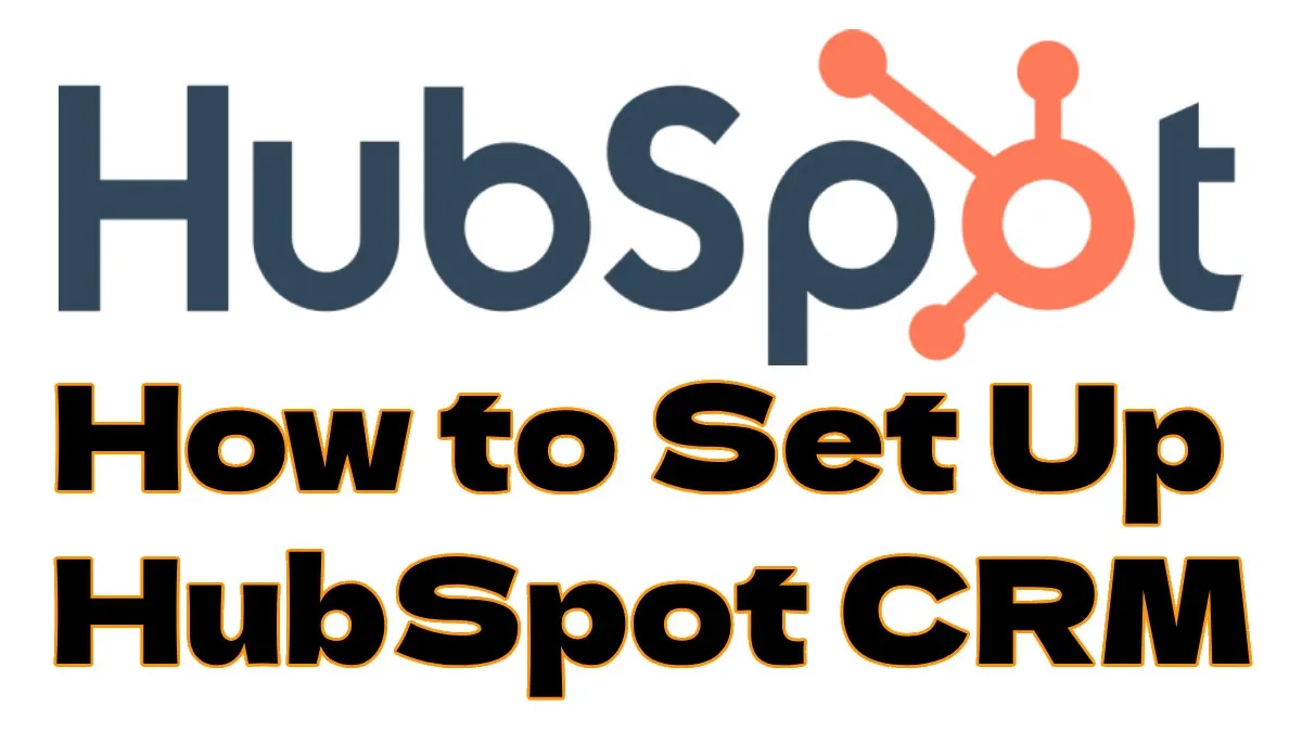 How to Set Up HubSpot CRM